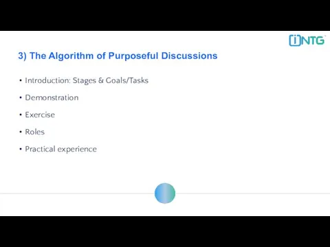 3) The Algorithm of Purposeful Discussions Introduction: Stages & Goals/Tasks Demonstration Exercise Roles Practical experience