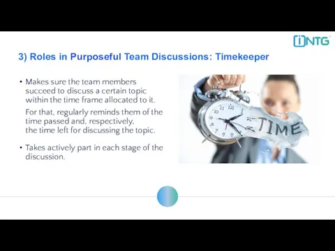 3) Roles in Purposeful Team Discussions: Timekeeper Makes sure the