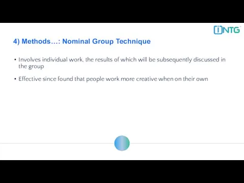 4) Methods…: Nominal Group Technique Involves individual work, the results