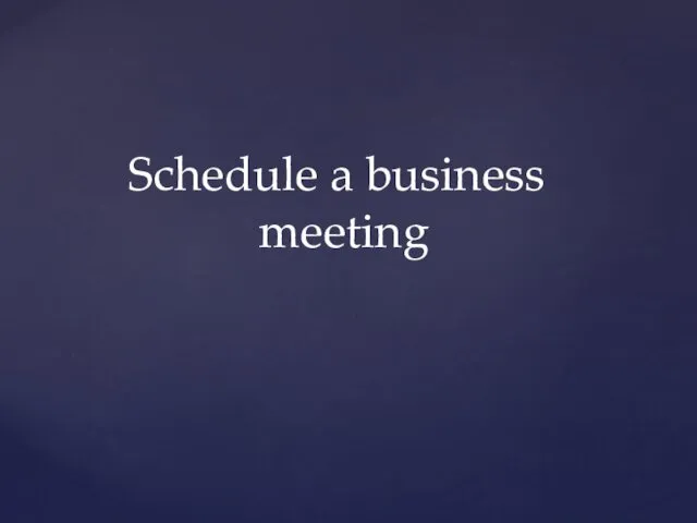 Schedule a business meeting