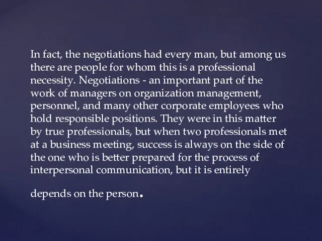 In fact, the negotiations had every man, but among us