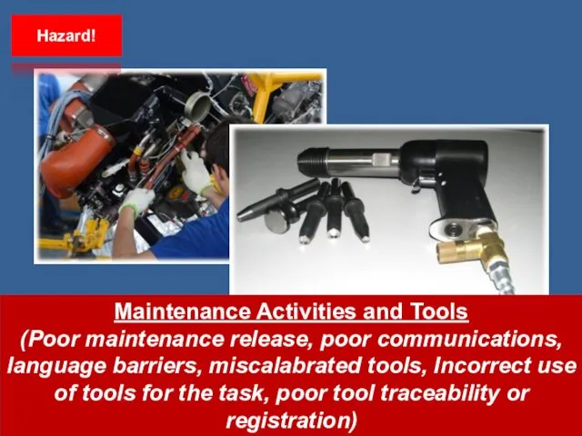 Hazard! Maintenance Activities and Tools (Poor maintenance release, poor communications,