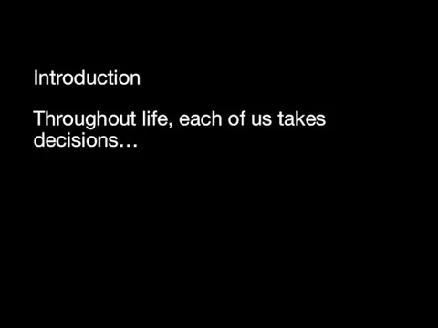 Introduction Throughout life, each of us takes decisions…