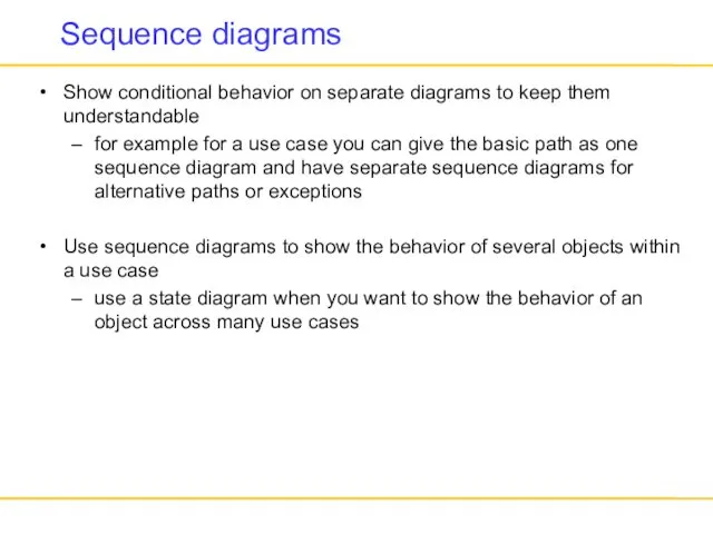 Sequence diagrams Show conditional behavior on separate diagrams to keep