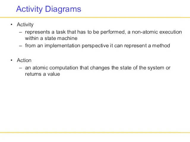 Activity Diagrams Activity represents a task that has to be