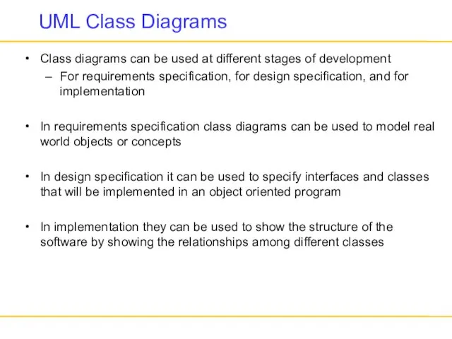 UML Class Diagrams Class diagrams can be used at different