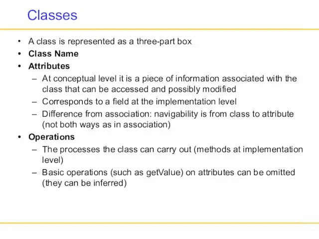 Classes A class is represented as a three-part box Class