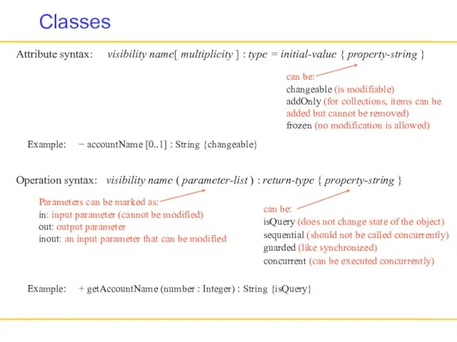 Classes Attribute syntax: visibility name[ multiplicity ] : type =