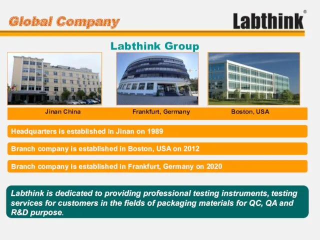 Global Company Jinan China Frankfurt, Germany Boston, USA Labthink is