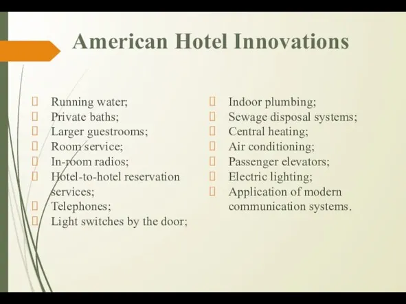 American Hotel Innovations Running water; Private baths; Larger guestrooms; Room