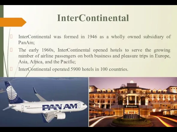 InterContinental InterContinental was formed in 1946 as a wholly owned