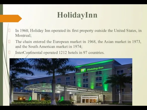 HolidayInn In 1960, Holiday Inn operated its first property outside