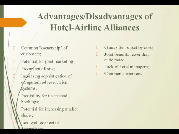 Advantages/Disadvantages of Hotel-Airline Alliances Common "ownership" of customers; Potential for