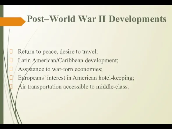 Post–World War II Developments Return to peace, desire to travel;