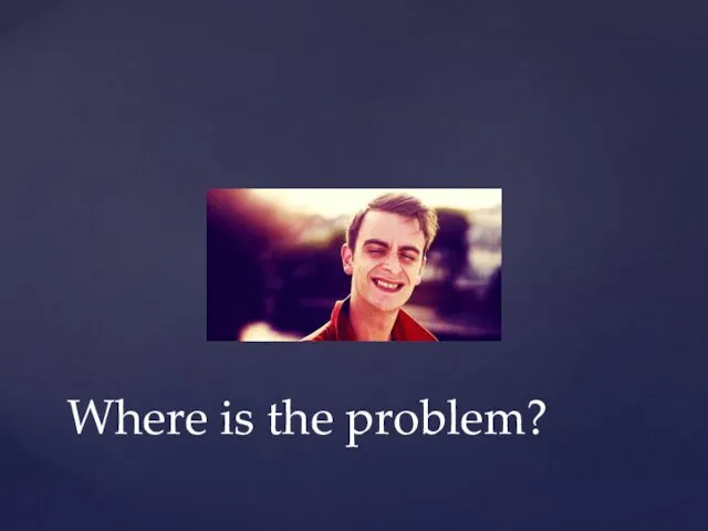 Where is the problem?