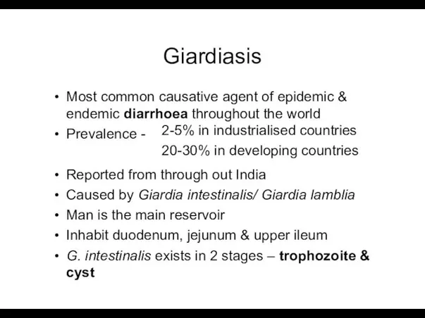 Giardiasis Most common causative agent of epidemic & endemic diarrhoea