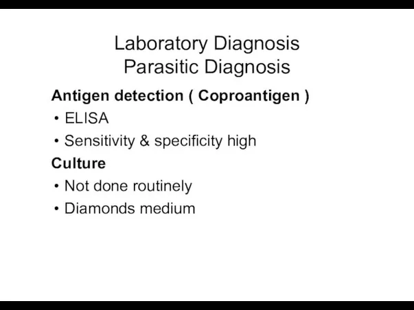 Laboratory Diagnosis Parasitic Diagnosis Antigen detection ( Coproantigen ) ELISA