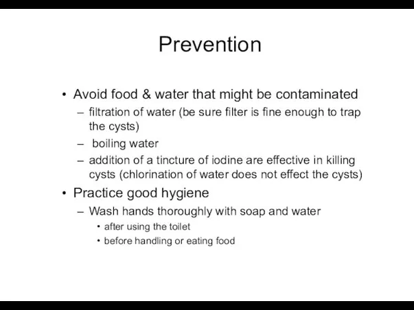 Prevention Avoid food & water that might be contaminated filtration