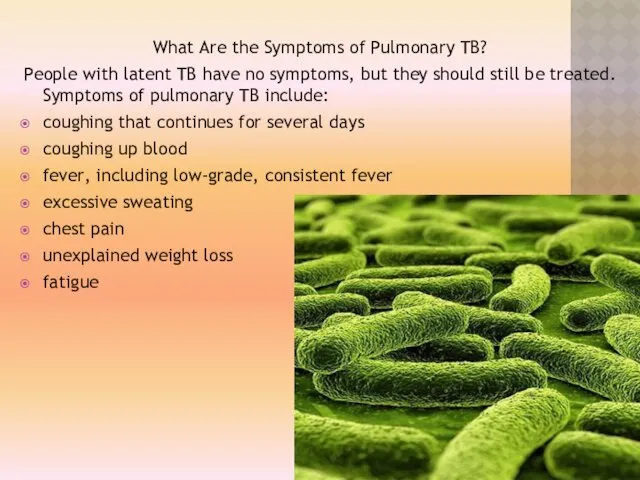 What Are the Symptoms of Pulmonary TB? People with latent