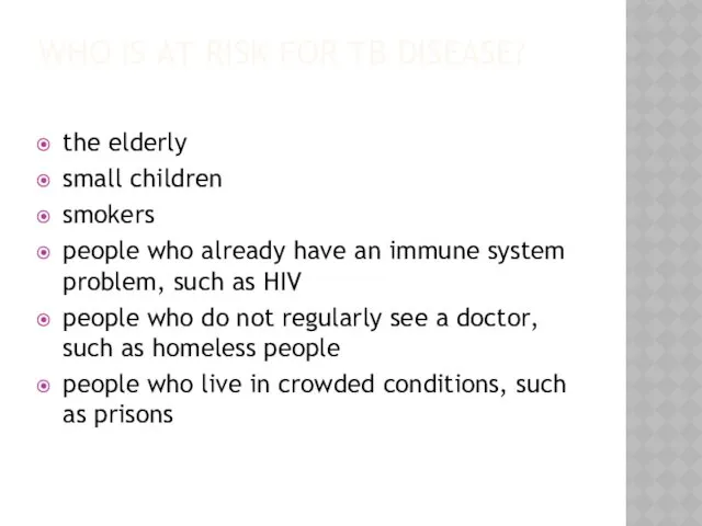 WHO IS AT RISK FOR TB DISEASE? the elderly small