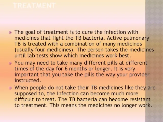 TREATMENT The goal of treatment is to cure the infection