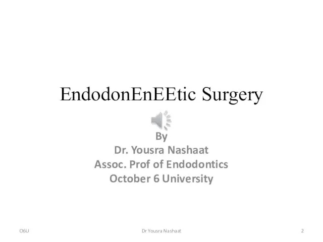 EndodonEnEEtic Surgery By Dr. Yousra Nashaat Assoc. Prof of Endodontics