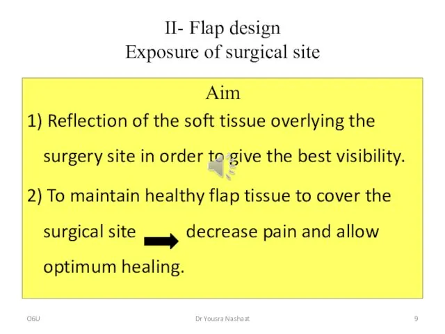 II- Flap design Exposure of surgical site Aim 1) Reflection