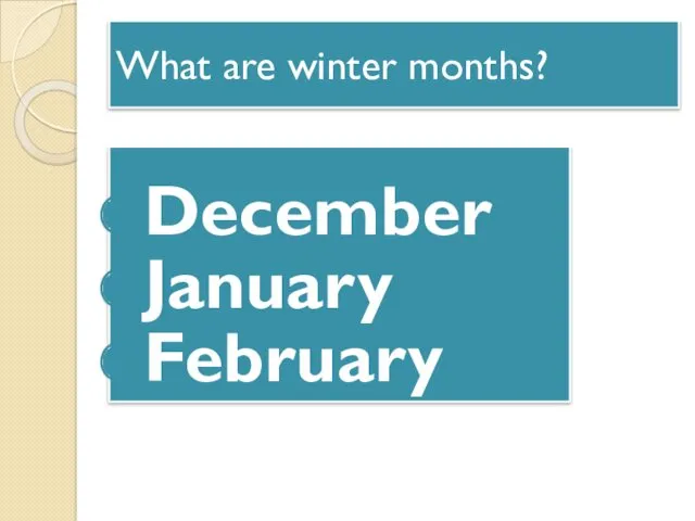 What are winter months? December January February