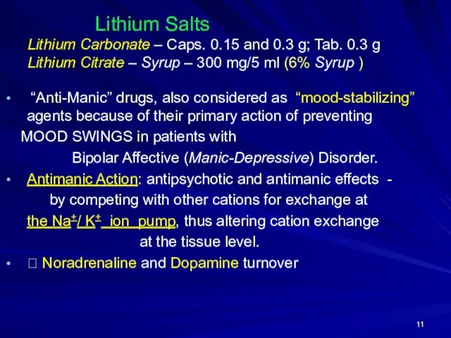 Lithium Salts Lithium Carbonate – Caps. 0.15 and 0.3 g; Tab. 0.3 g