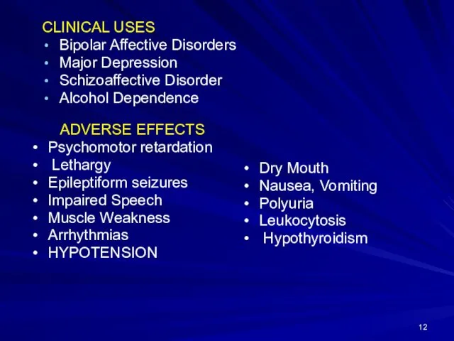 CLINICAL USES Bipolar Affective Disorders Major Depression Schizoaffective Disorder Alcohol Dependence ADVERSE EFFECTS