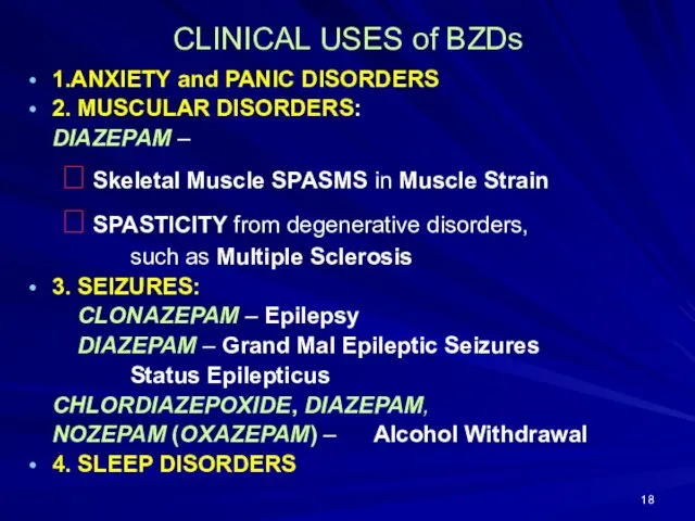 CLINICAL USES of BZDs 1.ANXIETY and PANIC DISORDERS 2. MUSCULAR DISORDERS: DIAZEPAM –