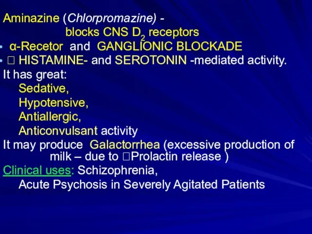 Aminazine (Chlorpromazine) - blocks CNS D2 receptors α-Recetor and GANGLIONIC BLOCKADE ? HISTAMINE-