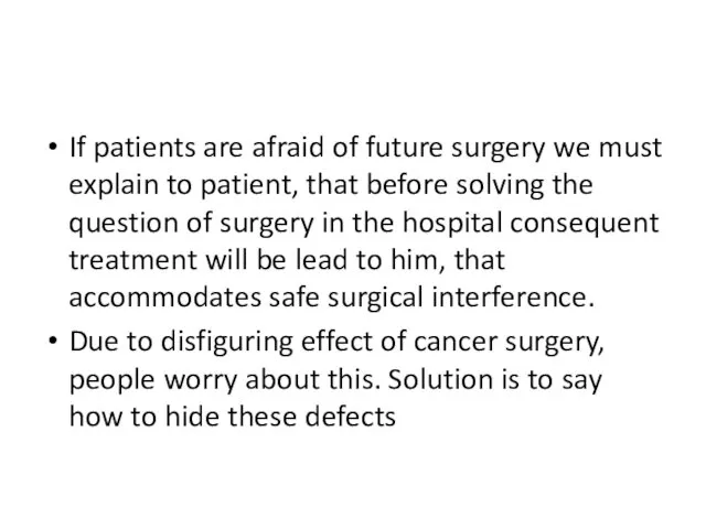 If patients are afraid of future surgery we must explain to patient, that