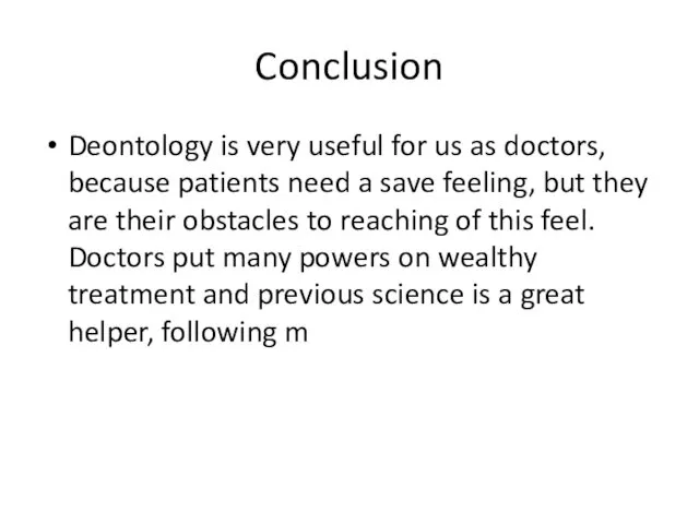 Conclusion Deontology is very useful for us as doctors, because patients need a