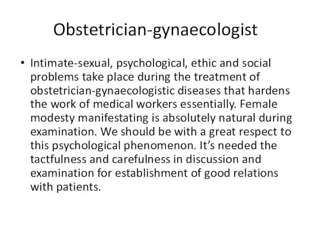 Obstetrician-gynaecologist Intimate-sexual, psychological, ethic and social problems take place during