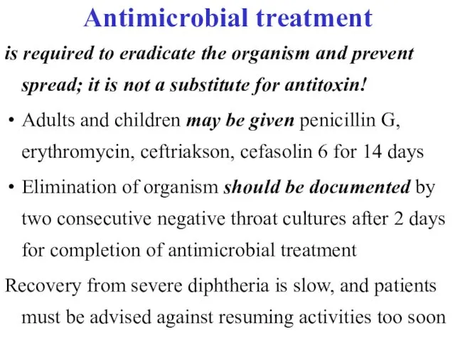 Antimicrobial treatment is required to eradicate the organism and prevent