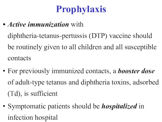 Prophylaxis Active immunization with diphtheria-tetanus-pertussis (DTP) vaccine should be routinely