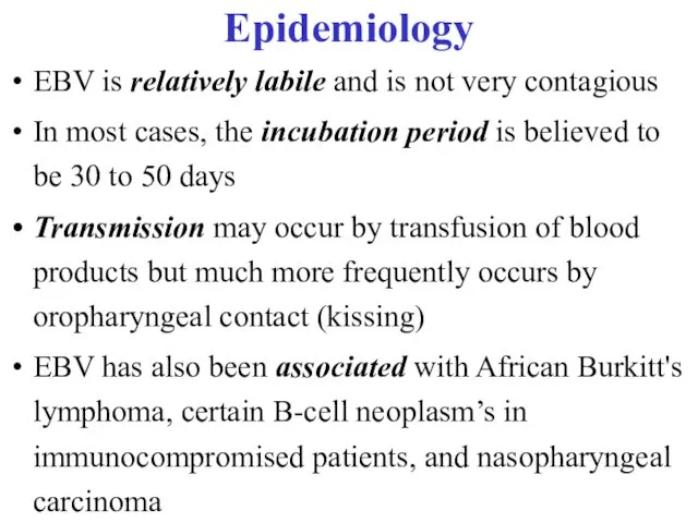 Epidemiology EBV is relatively labile and is not very contagious