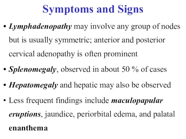 Lymphadenopathy may involve any group of nodes but is usually