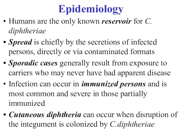 Epidemiology Humans are the only known reservoir for C. diphtheriae