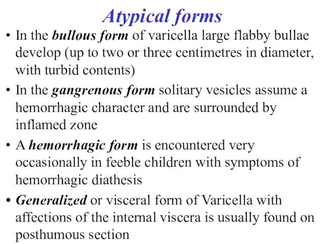 Atypical forms In the bullous form of varicella large flabby