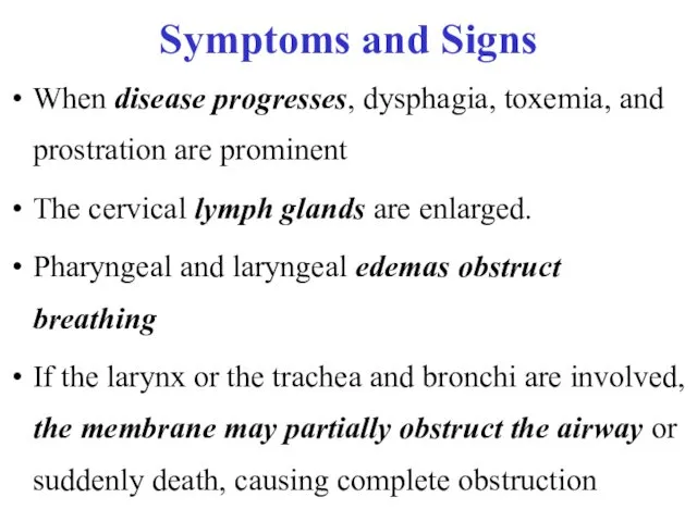 When disease progresses, dysphagia, toxemia, and prostration are prominent The