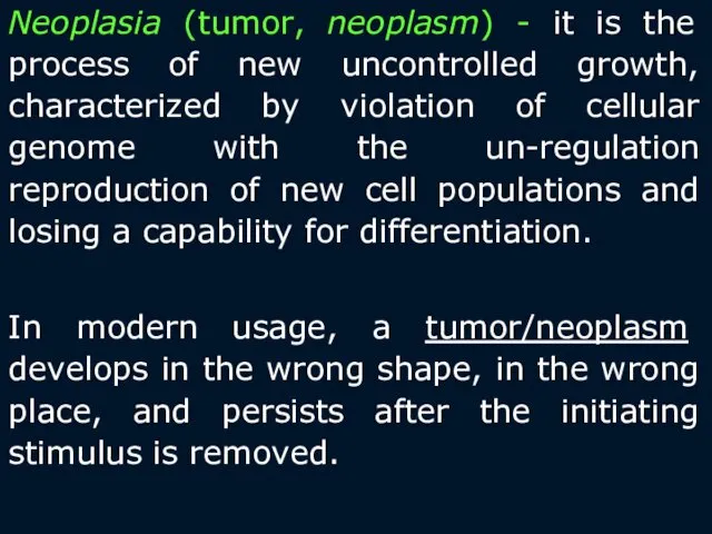 Neoplasia (tumor, neoplasm) - it is the process of new