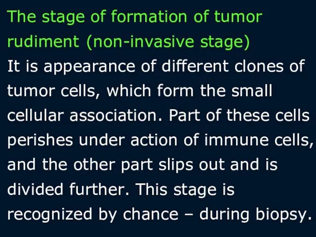 The stage of formation of tumor rudiment (non-invasive stage) It