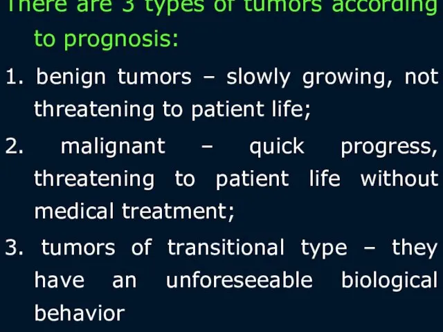 There are 3 types of tumors according to prognosis: 1.