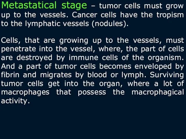 Metastatical stage – tumor cells must grow up to the