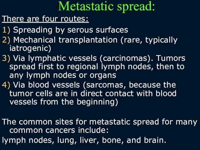 Metastatic spread: There are four routes: 1) Spreading by serous