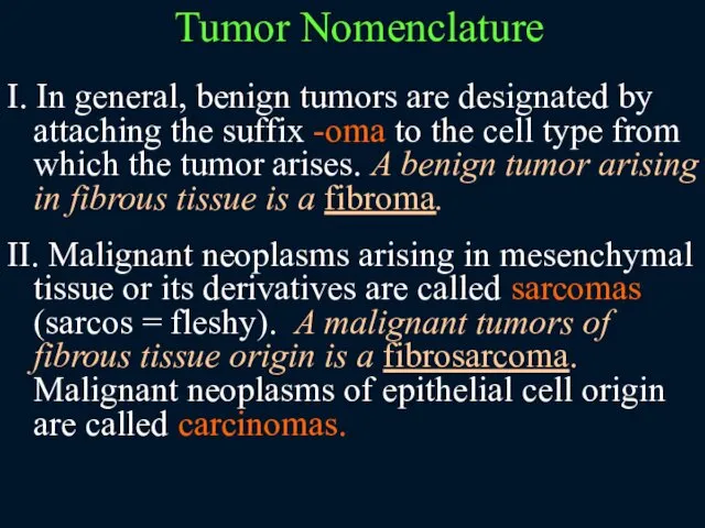 I. In general, benign tumors are designated by attaching the