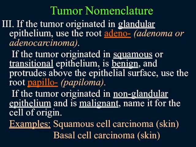 III. If the tumor originated in glandular epithelium, use the