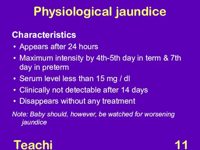 Teaching Aids: NNF Physiological jaundice Characteristics Appears after 24 hours Maximum intensity by